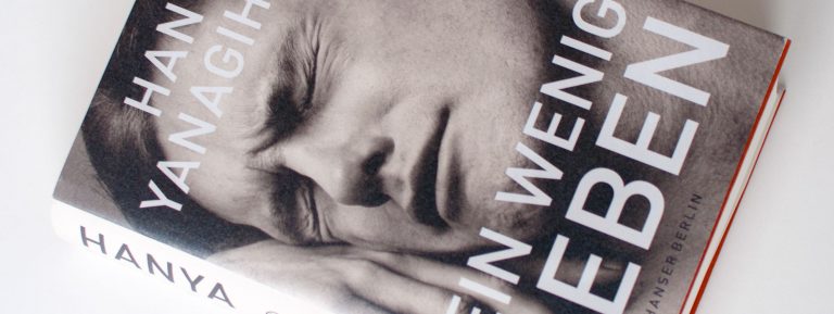 »Ein wenig Leben« von Hanya Yanagihara - Die Wahrheit ist fast immer eine andere
