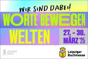 Leipziger Buchmesse: Worte bewegen Welten (27.-30. März 2025)