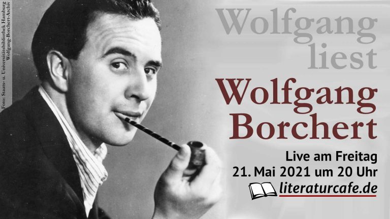 Wolfgang liest Wolfgang Borchert am 21. Mai 2021 um 20 Uhr
