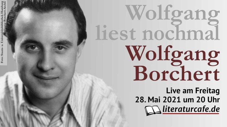 Wolfgang liest nochmal Wolfgang Borchert am 28. Mai 2021 um 20 Uhr
